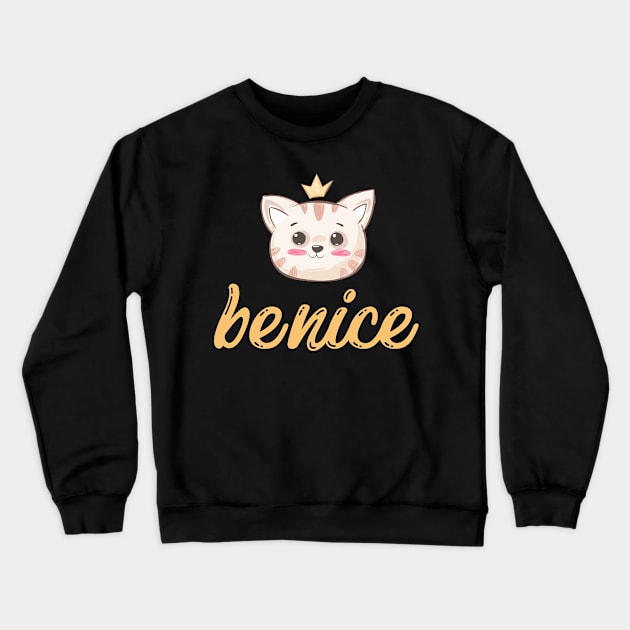 be nice Crewneck Sweatshirt by Massoud TS